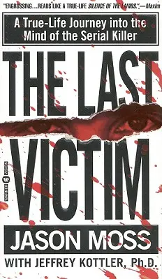 Das letzte Opfer: Eine wahre Reise in die Gedankenwelt eines Serienmörders - The Last Victim: A True-Life Journey Into the Mind of the Serial Killer