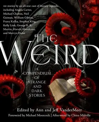 Das Unheimliche: Ein Kompendium seltsamer und dunkler Geschichten - The Weird: A Compendium of Strange and Dark Stories