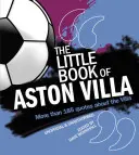 Little Book of Aston Villa - Mehr als 185 Zitate über Aston Villa - Little Book of Aston Villa - More than 185 quotes about the Villa