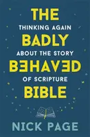 Badly Behaved Bible - Nachdenken über die Geschichte der Heiligen Schrift - Badly Behaved Bible - Thinking again about the story of Scripture