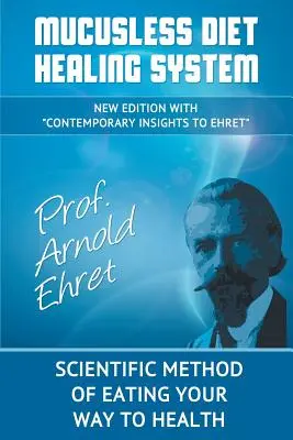 Schleimfreies Diät-Heilsystem: Wissenschaftliche Methode, um sich gesund zu ernähren - Mucusless Diet Healing System: Scientific Method of Eating Your Way to Health