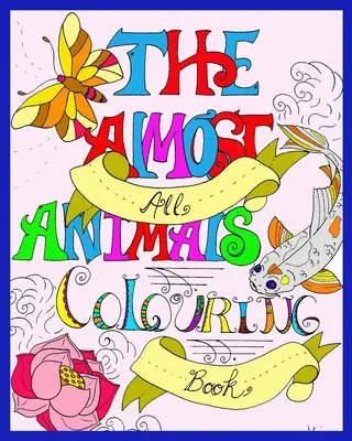Das Fast-alle-Tiere-Malbuch - The Almost All Animals Colouring Book