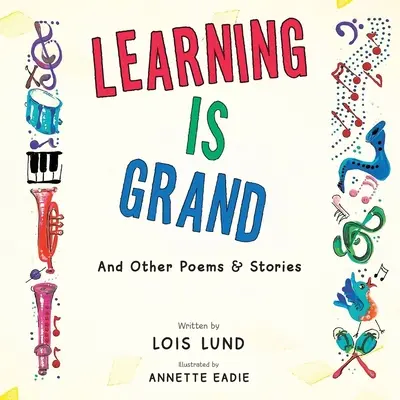 Lernen ist großartig: Und andere Gedichte & Geschichten - Learning Is Grand: And Other Poems & Stories