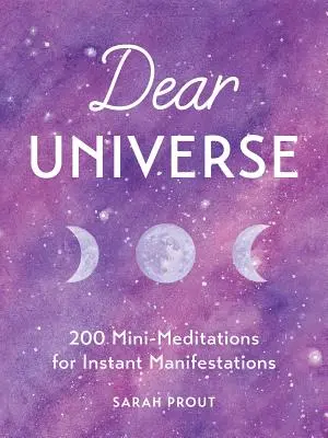 Liebes Universum: 200 Mini-Meditationen für sofortige Manifestationen - Dear Universe: 200 Mini-Meditations for Instant Manifestations