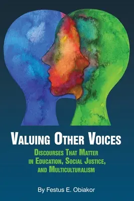 Wertschätzung anderer Stimmen: Wichtige Diskurse in den Bereichen Bildung, soziale Gerechtigkeit und Multikulturalismus - Valuing Other Voices: Discourses that Matter in Education, Social Justice, and Multiculturalism