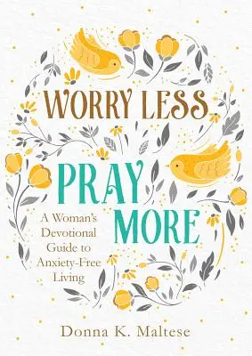 Mach dir weniger Sorgen, bete mehr - Worry Less, Pray More