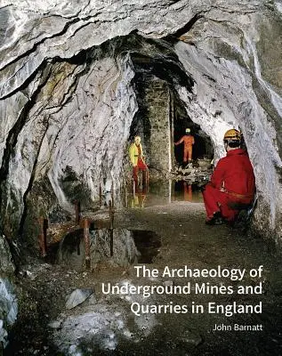 Die Archäologie der unterirdischen Bergwerke und Steinbrüche in England - The Archaeology of Underground Mines and Quarries in England