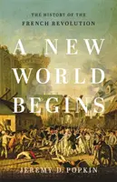 Eine neue Welt beginnt: Die Geschichte der Französischen Revolution - A New World Begins: The History of the French Revolution