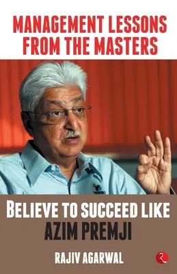 Management-Lektionen von den Meistern: Glauben Sie an den Erfolg wie Azim Premji - Management Lessons from the Masters: Believe to Succeed like Azim Premji