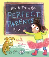 Wie man die perfekten Eltern erzieht - How to Train the Perfect Parents