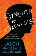Vom Genie getroffen - Wie eine Hirnverletzung mich zu einem mathematischen Wunder machte - Struck by Genius - How a Brain Injury Made Me a Mathematical Marvel