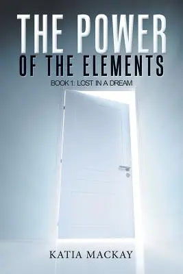Die Macht der Elemente: Buch 1: Verloren im Traum - The Power of the Elements: Book 1: Lost in a Dream