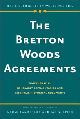 Die Abkommen von Bretton Woods: Zusammen mit wissenschaftlichen Kommentaren und wichtigen historischen Dokumenten - The Bretton Woods Agreements: Together with Scholarly Commentaries and Essential Historical Documents