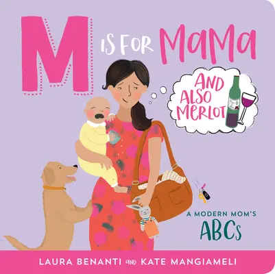 M steht für Mama (und auch für Merlot): Das ABC einer modernen Mutter - M Is for Mama (and Also Merlot): A Modern Mom's ABCs