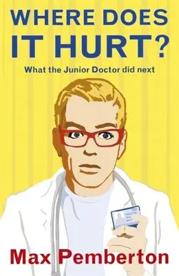 Wo tut es weh? - Was der Assistenzarzt als nächstes tat - Where Does it Hurt? - What the Junior Doctor did next