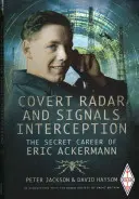 Verdecktes Radar und Abhören von Signalen: Die geheime Karriere des Eric Ackermann - Covert Radar and Signals Interception: The Secret Career of Eric Ackermann