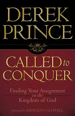 Berufen zu erobern: Finden Sie Ihre Aufgabe im Reich Gottes - Called to Conquer: Finding Your Assignment in the Kingdom of God