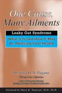 Eine Ursache, viele Beschwerden: Das Leaky-Gut-Syndrom: Was es ist und wie es sich auf Ihre Gesundheit auswirken kann - One Cause, Many Ailments: The Leaky Gut Syndrome: What It Is and How It May Be Affecting Your Health