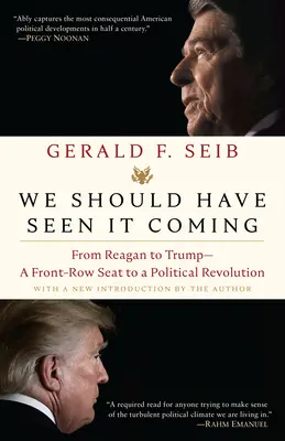 Wir hätten es kommen sehen müssen: Von Reagan bis Trump - ein Sitz in der ersten Reihe bei einer politischen Revolution - We Should Have Seen It Coming: From Reagan to Trump--A Front-Row Seat to a Political Revolution