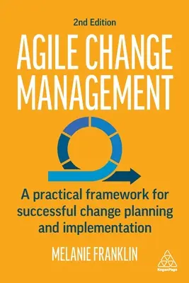 Agiles Änderungsmanagement: Ein praktischer Rahmen für die erfolgreiche Planung und Umsetzung von Veränderungen - Agile Change Management: A Practical Framework for Successful Change Planning and Implementation