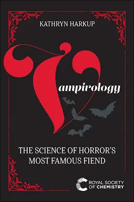 Vampirologie: Die Wissenschaft des berühmtesten Ungeheuers des Horrors - Vampirology: The Science of Horror's Most Famous Fiend