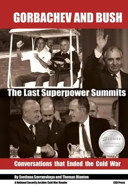 Gorbatschow und Bush: Die letzten Gipfeltreffen der Supermächte. Gespräche, die den Kalten Krieg beendeten - Gorbachev and Bush: The Last Superpower Summits. Conversations That Ended the Cold War