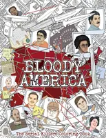 Blutiges Amerika: Das Serienmörder-Malbuch. Voller berühmter Mörder. Nur für Erwachsene. - Bloody America: The Serial Killers Coloring Book. Full of Famous Murderers. For Adults Only.