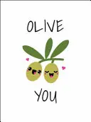 Olive You: Wunderbare Wege, „Ich liebe dich“ zu sagen - Olive You: Punderful Ways to Say 'i Love You'