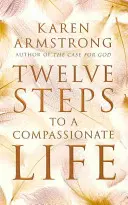 Zwölf Schritte zu einem barmherzigen Leben - Twelve Steps to a Compassionate Life