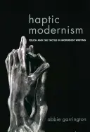 Haptischer Modernismus: Berührung und das Taktile im Schreiben der Moderne - Haptic Modernism: Touch and the Tactile in Modernist Writing