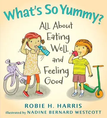 What's So Yummy? Alles über gutes Essen und Wohlfühlen - What's So Yummy?: All about Eating Well and Feeling Good