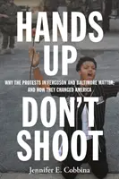 Hands Up, Don't Shoot: Warum die Proteste in Ferguson und Baltimore wichtig sind und wie sie Amerika verändert haben - Hands Up, Don't Shoot: Why the Protests in Ferguson and Baltimore Matter, and How They Changed America