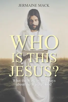 Wer ist dieser Jesus? Was das Wort Gottes über das Wort Gottes aussagt - Who Is This Jesus?: What the Word of God Says about the Word of God