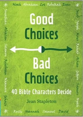 Mehr Gute Entscheidungen, schlechte Entscheidungen: Biblische Charaktere entscheiden - More Good Choices, Bad Choices: Bible Characters Decide