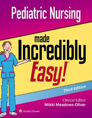 Kinderkrankenpflege unglaublich leicht gemacht - Pediatric Nursing Made Incredibly Easy