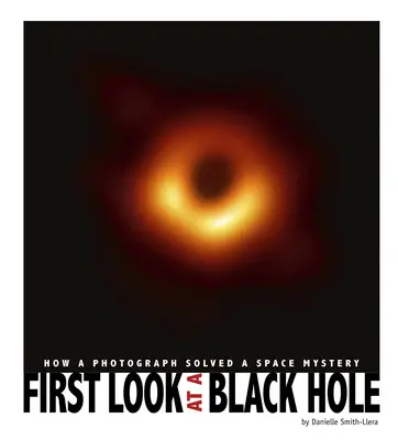 Erster Blick auf ein Schwarzes Loch: Wie ein Foto ein Weltraumrätsel löste - First Look at a Black Hole: How a Photograph Solved a Space Mystery