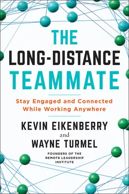 Der Fernkamerad: Engagiert und verbunden bleiben und trotzdem überall arbeiten - The Long-Distance Teammate: Stay Engaged and Connected While Working Anywhere