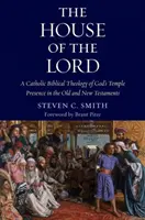 Das Haus des Herrn: Eine katholisch-biblische Theologie der Tempelpräsenz Gottes im Alten und Neuen Testament - The House of the Lord: A Catholic Biblical Theology of God's Temple Presence in the Old and New Testaments