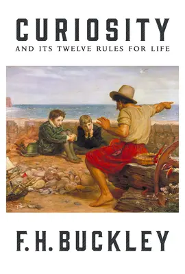 Neugierde: Und seine zwölf Regeln für das Leben - Curiosity: And Its Twelve Rules for Life