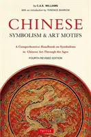 Chinesische Symbolik und Kunstmotive Vierte überarbeitete Auflage: Ein umfassendes Handbuch über die Symbolik in der chinesischen Kunst durch die Jahrhunderte - Chinese Symbolism & Art Motifs Fourth Revised Edition: A Comprehensive Handbook on Symbolism in Chinese Art Through the Ages