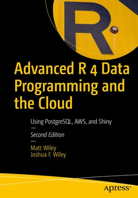 Fortgeschrittene R 4 Datenprogrammierung und die Cloud: Postgresql, Aws und Shiny verwenden - Advanced R 4 Data Programming and the Cloud: Using Postgresql, Aws, and Shiny