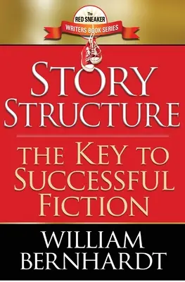 Struktur der Geschichte: Der Schlüssel zur erfolgreichen Fiktion - Story Structure: The Key to Successful Fiction