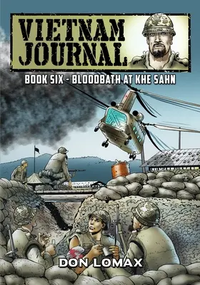 Vietnam Journal - Buch 6: Blutbad in Khe Sanh - Vietnam Journal - Book 6: Bloodbath at Khe Sanh