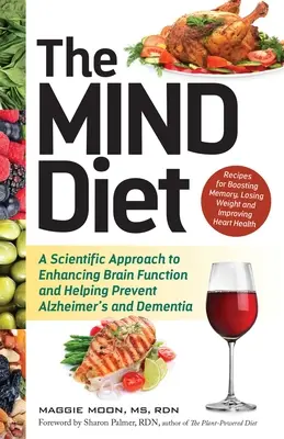 Die geistige Diät: Ein wissenschaftlicher Ansatz zur Verbesserung der Gehirnfunktion und zur Vorbeugung von Alzheimer und Demenz - The Mind Diet: A Scientific Approach to Enhancing Brain Function and Helping Prevent Alzheimer's and Dementia