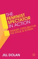 Die feministische Zuschauerin in Aktion: Feministische Kritik für Bühne und Bildschirm - The Feminist Spectator in Action: Feminist Criticism for the Stage and Screen