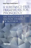 Ein substanzfreier Rahmen für die Phonologie: Eine Analyse des bretonischen Dialekts von Bothoa - A Substance-Free Framework for Phonology: An Analysis of the Breton Dialect of Bothoa