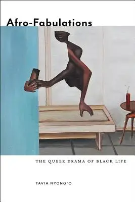 Afro-Fabulationen: Das queere Drama des schwarzen Lebens - Afro-Fabulations: The Queer Drama of Black Life