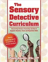 Der Lehrplan für Sinnesdetektive: Entdeckung der sensorischen Verarbeitung und wie sie Aufmerksamkeit, Konzentration und Regulierungsfähigkeiten unterstützt - The Sensory Detective Curriculum: Discovering Sensory Processing and How It Supports Attention, Focus and Regulation Skills