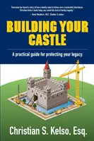 Bauen Sie Ihr Schloss: Ein praktischer Leitfaden zum Schutz Ihres Vermächtnisses. - Building Your Castle: A practical guide for protecting your legacy.