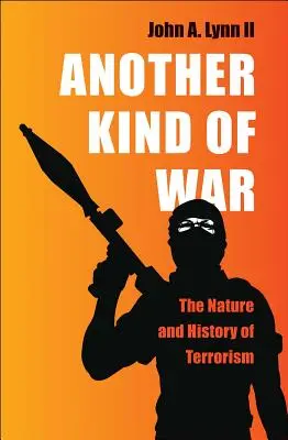 Eine andere Art von Krieg: Die Natur und Geschichte des Terrorismus - Another Kind of War: The Nature and History of Terrorism
